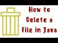 How to delete a file in Java