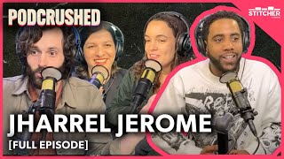Jharrel Jerome | Ep 31 | Podcrushed