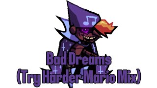 FNF Bad Dreams (Try Harder Mario Mix) [Very Small D-Side]