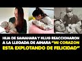 HIJA DE SAMAHARA Y KLUG REACCIONARON A LA LLEGADA DE AINARA“MI CORAZON ESTA EXPLOTANDO DE FELICIDAD”