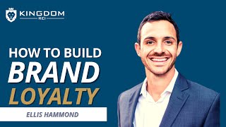 How to Build Brand Loyalty with Ellis Hammond