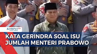 Prabowo Diisukan Bentuk 46 Kementerian, Gerindra: Masih Dihitung