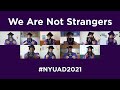 We Are Not Strangers - #NYUAD2021 Rendition