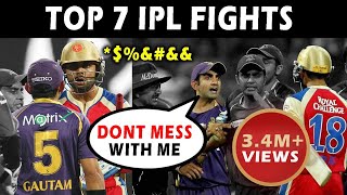 TOP 7 Biggest IPL Fights | Virat Kohli vs Gautam Gambhir | CSK | RCB | KKR | Mumbai Indians