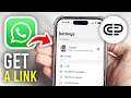How To Get A WhatsApp Link - Full Guide