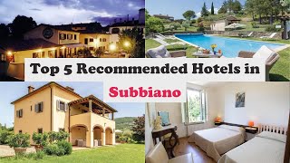 Top 5 Recommended Hotels In Subbiano | Best Hotels In Subbiano
