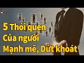 5 Thói quen Giúp bạn thành người Quyết đoán, Mạnh mẽ cả đời Hưởng Lợi - DCCĐ