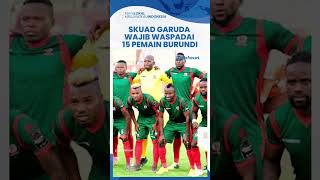 Timnas Indonesia Wajib Waspadai 15 Pemain Burundi di FIFA Matchday, Banyak yang Merumput di Eropa