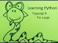 Learning Python, Tutorial 9: For Loops