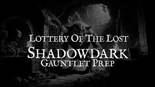 Shadowdark Gauntlet Prep - Lottery of the Lost