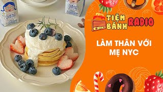 Tâm sự số 998 🌈 Làm thân với mẹ nyc 🌈 Tiệm Bánh Radio