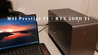 MSI Prestige 14 + RTX 2080 Ti External Graphics / eGPU