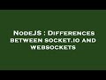 NodeJS : Differences between socket.io and websockets