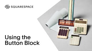 Using the Button Block Tutorial | Squarespace 7.0
