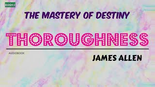 Thoroughness by James ALLEN 「THE MASTERY OF DESTINY」V