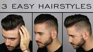 3 Quick \u0026 Easy Men's Hairstyles | Men's Hair Tutorial | ALEX COSTA