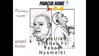 Nyamilike Elisher Ft Yesse Nyamelki ##Track 1) pamoja nawe song official lyrics