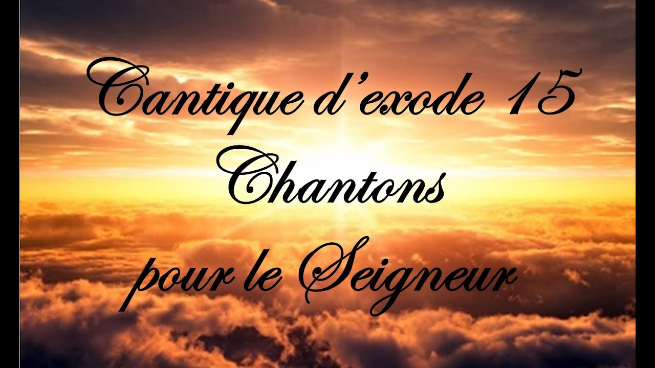 Cantique D’exode 15C - Chantons Pour Le Seigneur - YouTube