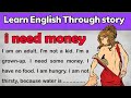 learn English through story : i need money - learn English through story