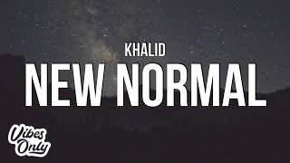 Khalid - New Normal (Lyrics)