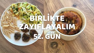 BİRLİKTE ZAYIFLAYALIM 52.Gün Neler Yedim? | Diyet Günlüğüm