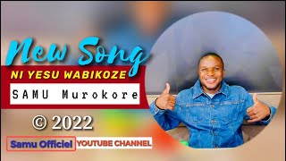 Ni Yesu wabikoze -Sam Murokore[Official Lyrics 2022]