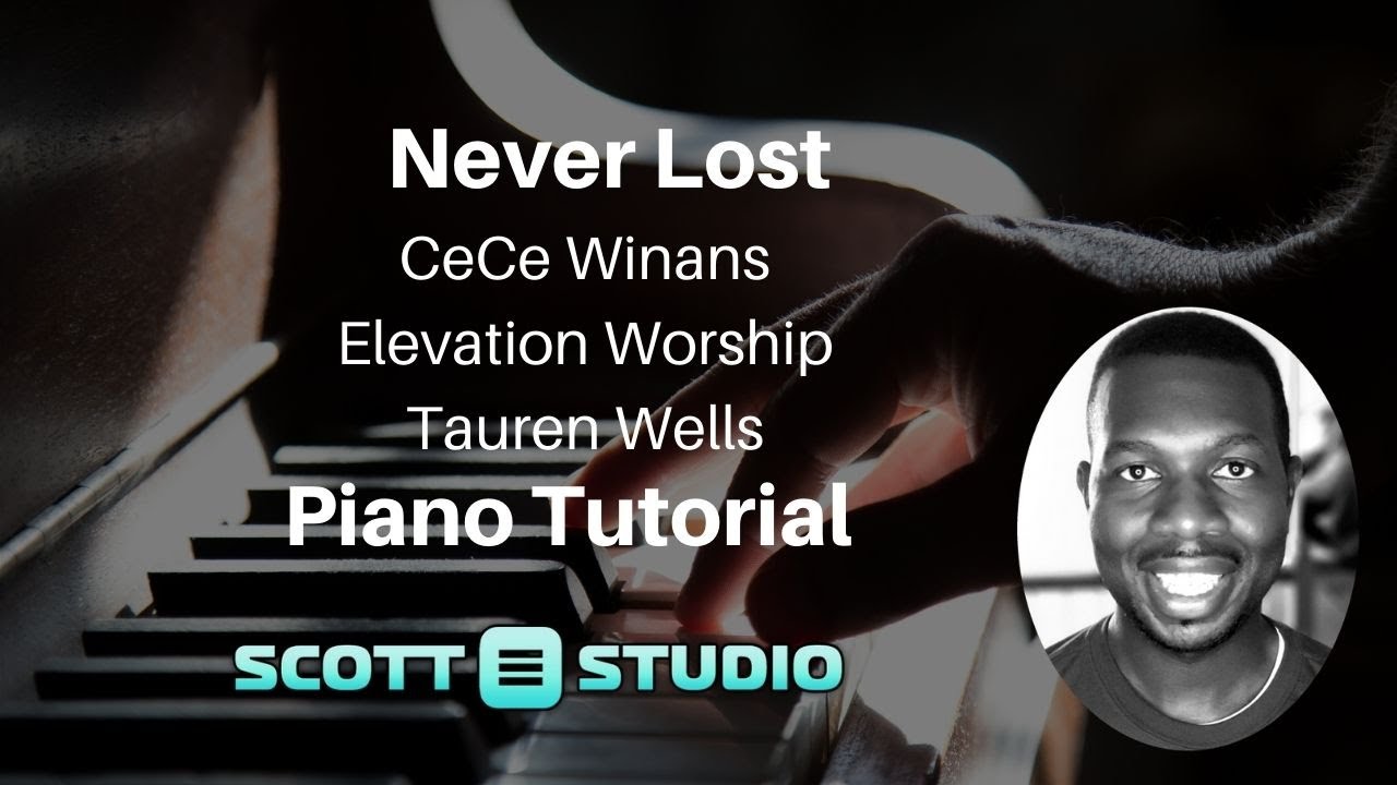 Never Lost Cece Winans Elevation Worship Piano Tutorial Scott