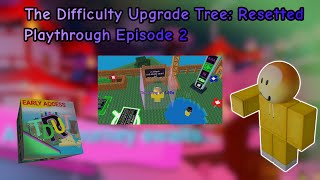 The Difficulty Upgrade Tree: Resetted | Playthrough Episode 2