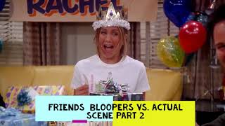 Friends Bloopers vs Actual Scene - Part 2