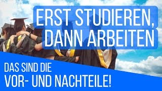 Erst Studieren, dann Arbeiten: Die Vor- und Nachteile eines Studiums!