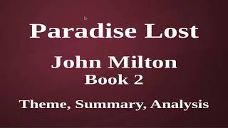 Paradise Lost by John Milton Book 2, Theme, Summary, Analysis