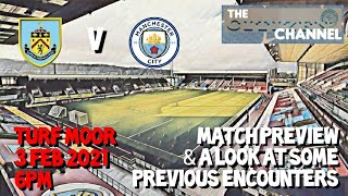 BURNLEY V MANCHESTER CITY 3 FEB 2021 6PM "MATCH PREVIEW & A LOOK AT SOME PREVIOUS ENCOUNTERS"