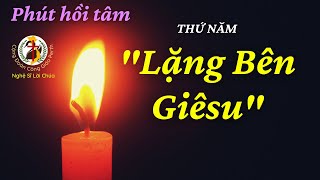 🙏 Phút Hồi Tâm [THỨ NĂM] - Lặng Bên Giêsu