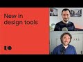 What's new in design tools | Session