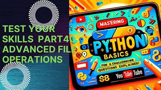 Mastering Python Basics: Fun and Challenging Questions Explained! Part40:Advanced File Operations