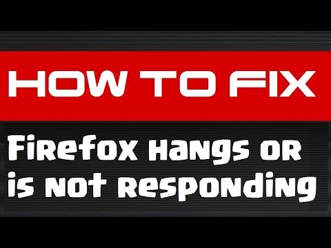 How to fix Firefox hangs or is not responding |