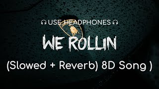 We Rollin (8D Audio) - Shubh | (Slowed + Reverb) Bass Boosted