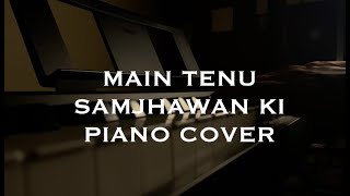 MAIN TENU SAMJHAWAN KI PIANO COVER by Chirag aggarwal