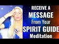 RECEIVE A MESSAGE From Your SPIRIT GUIDE  Meditation