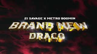 21 Savage x Metro Boomin - Brand New Draco ( Audio)