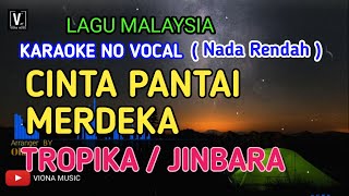 Tropika - Cinta Pantai Merdeka  Karaoke  Nada Rendah Versi Cowokviona Music Teks Lirik Berjalan