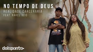 Realidade Carcerária - No Tempo de Deus Pt 2 feat Rakel Reis ( Video Clipe Oficial )