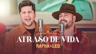 ATRASO DE VIDA - Rapha e Leo