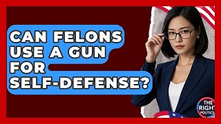 Can Felons Use A Gun For Self-defense? - The Right Politics