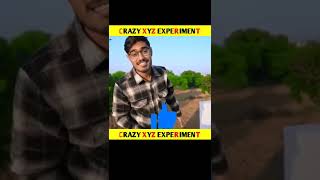 Crazy Xyz Experiment Amezing Experiment || #shorts #viral