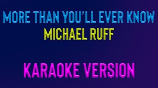 MORE THAN YOU'LL EVER KNOW - Michael Ruff (KARAOKE VERSION)