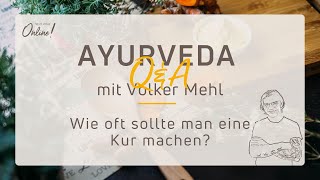 Wie oft sollte man eine Kur machen? - Ayurveda Q\u0026A mit Volker Mehl