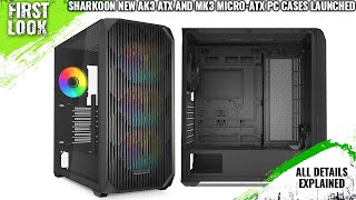 Sharkoon New AK3 ATX and MK3 Micro-ATX PC Cases Launched - Explained All Spec, Features And More