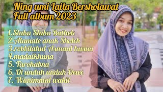 Ning Umi Laila Bersholawat Full album 2023 ☑️☑️ no iklan