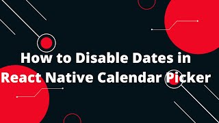 How to Disable Dates in React Native Calendar Picker | React Native Tutorial